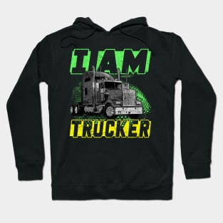 I Am Trucker Trucker Heroes Truckers Life Love Truckers Hoodie